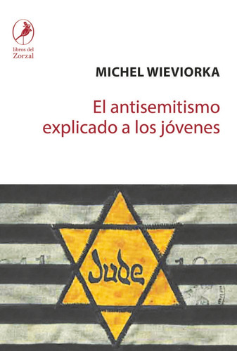 El Antisemitismo Explicado A Los Jovenes - Wieviorka- Zorzal