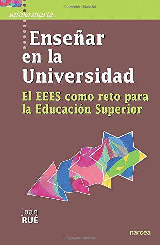 Enseñar En La Universidad: El Eees Como Reto Para La Educaci