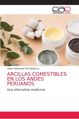 Libro: Arcillas Comestibles En Los Andes Peruanos: Una Alter