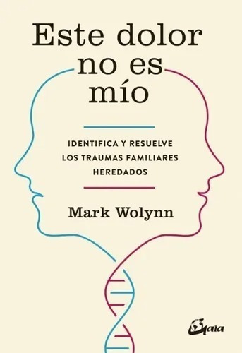 Este Dolor No Es Mio - Mark Wolynn - Libro Nuevo