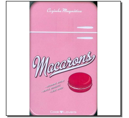 Macarons - Cozinha Magnetica, De Nicolas, Alexandre. Editora Cook Lovers Em Português