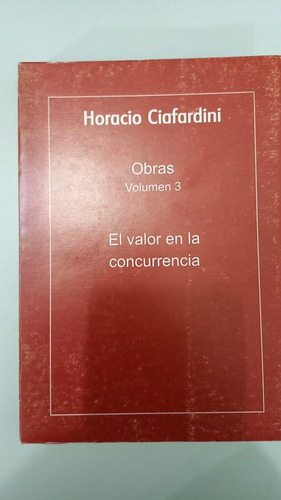 Obras Volumen 3 El Valor En La Concurrencia Ciafardini