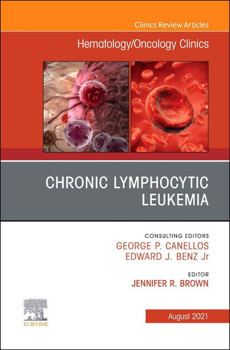 Libro Chronic Lymphocytic Leukemia, An Issue Of Hematology/o