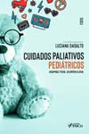 Cuidados Paliativos Pediatricos - 01ed/22 - Dadalto, Luciana