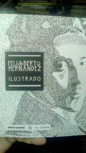 Felisberto Hernandez Ilustrado - Ineditos - Milena Caserola 