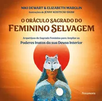 Comprar O Oráculo Sagrado Do Feminino Selvagem: Arquétipos Do Sagrado Feminino Para Ampliar Os Poderes Inatos Da Sua Deusa