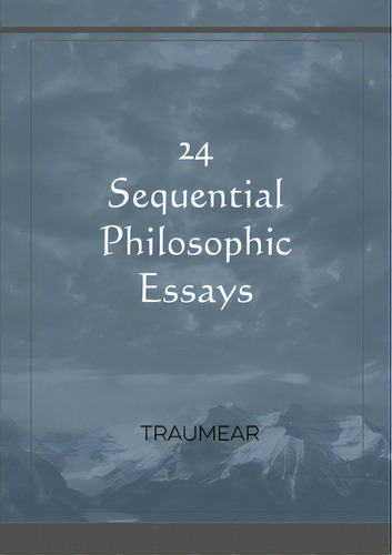 24 Sequential Philosophic Essays, De Traumear. Editorial Lulu Pr, Tapa Blanda En Inglés
