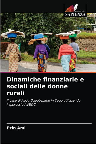 Libro: Dinamiche Finanziarie E Sociali Delle Donne Rurali: I