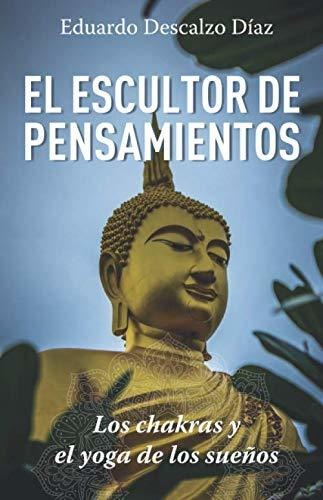 El Escultor De Pensamientos: Los Chakras Y El Yoga De Los Su