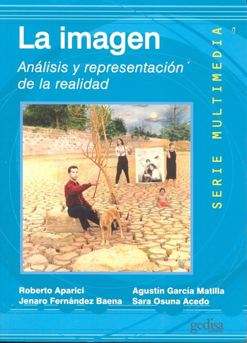 La imagen: Análisis y representación de la realidad, de Aparici, Roberto. Serie Multimedia/Comunicación Editorial Gedisa en español, 2006