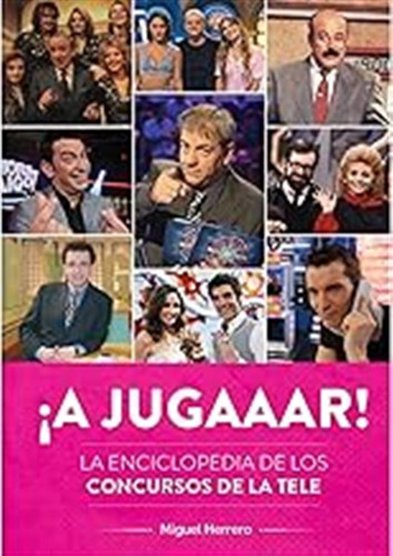 ¡a Jugaaar! La Enciclopedia De Los Concursos De La Tele (com