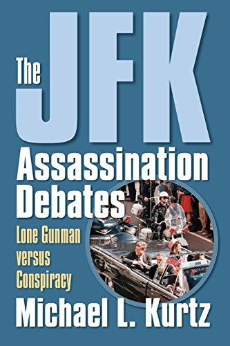 The Jfk Assassination Debates Lone Gunman Versus Conspiracy