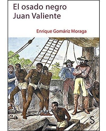 Libro El Osado Negro Juan Valiente  De Gomariz Enrique