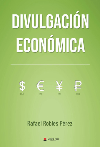 Divulgación Económica: No aplica, de Robles Pérez , Rafael.. Serie 1, vol. 1. Grupo Editorial Círculo Rojo SL, tapa pasta blanda, edición 1 en español, 2022