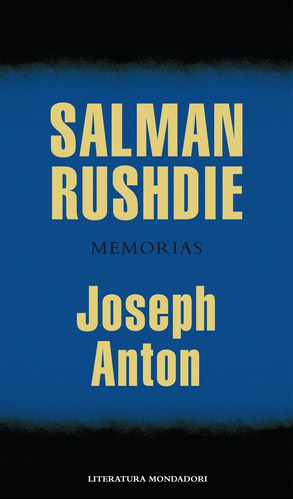 Joseph Anton, de Rushdie, Salman. Serie Literatura Mondadori Editorial Mondadori, tapa blanda en español, 2012