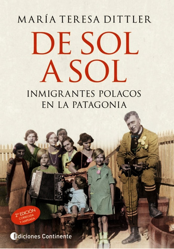 De Sol A Sol - Inmigrantes Polacos En La Patagonia - Dittler