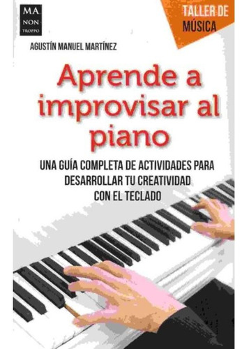 Aprende A Improvisar Al Piano - Manuel Martinez - Ma Non 