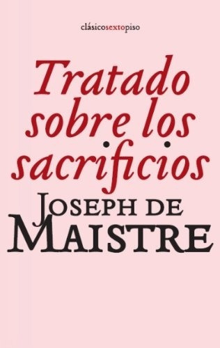 Tratado Sobre Los Sacrificios - Maistre, Joseph De