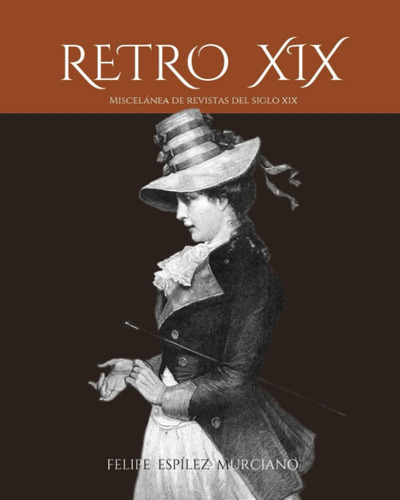 Libro: Retro Xix: Miscelánea De Revistas Del Siglo Xix (revi