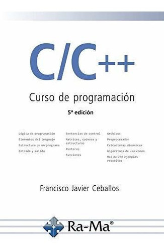 C/c++. Curso De Programación. 5ª Edición, De Ceballos Sierra, Fco. Javier. Ra-ma S.a. Editorial Y Publicaciones, Tapa Tapa Blanda En Español