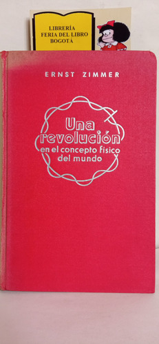 Una Revolución En El Concepto Físico Del Mundo -ernst Zimmer