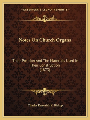 Libro Notes On Church Organs: Their Position And The Mate...