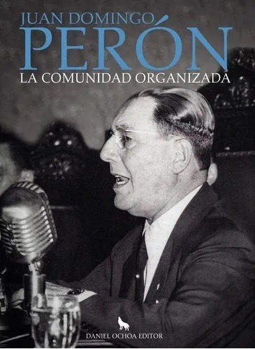 Comunidad Organizada - Juan Domingo Perón