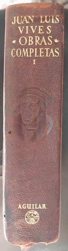 Juan Luis Vives. Obras Completas. Tomo 1. Ed Aguilar. (Usado)