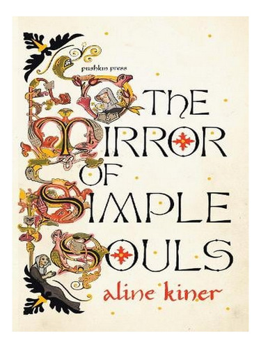 The Mirror Of Simple Souls: A Novel (hardback) - Aline. Ew03