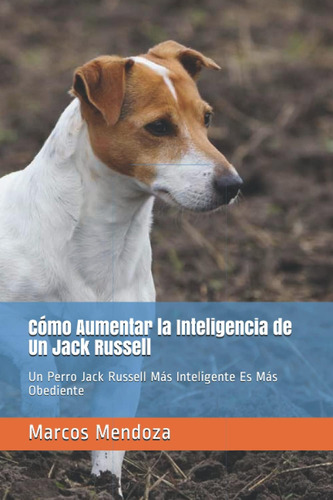 Libro: Cómo Aumentar La Inteligencia De Un Jack Russell: Un