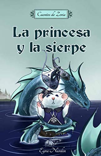 La Princesa Y La Sierpe: Cuentos De Zoria