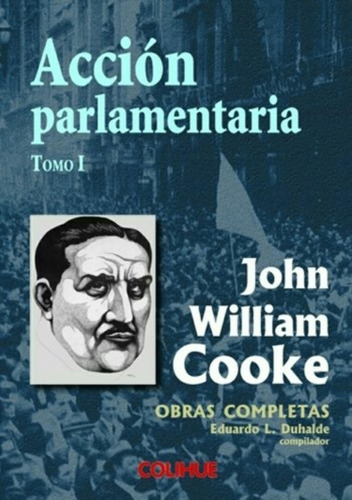 Libro Accion Parlamentaria Obras Completas I - Cooke, John W