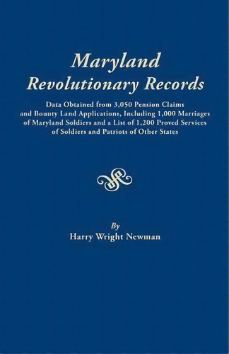 Maryland Revolutionary Records. Data Obtained From 3,050 Pension Claims And Bounty Land Applicati..., De Harry Wright Newman. Editorial Genealogical Publishing Company, Tapa Blanda En Inglés