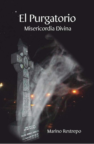 Libro: El Purgatorio, Misericordia Divina. Restrepo, Marino.