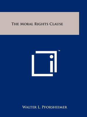 Libro The Moral Rights Clause - Pforsheimer, Walter L.