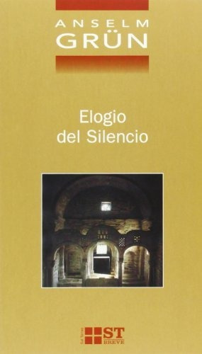 Elogio Del Silencio : Anselm Grün 