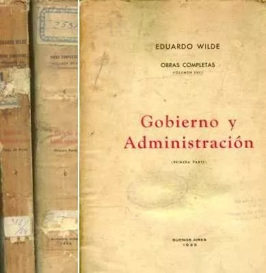 Eduardo Wilde: Gobierno Y Administracion Edicion 1939
