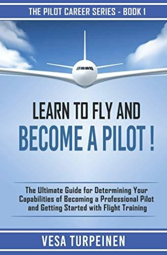 Book : Learn To Fly And Become A Pilot The Ultimate Guide..