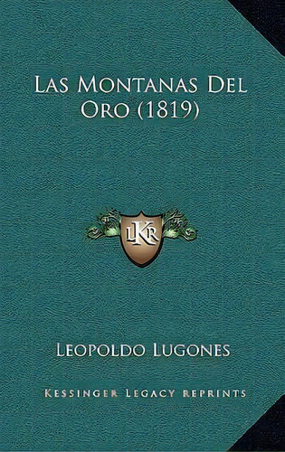 Las Montanas Del Oro (1819), De Leopoldo Lugones. Editorial Kessinger Publishing, Tapa Dura En Español