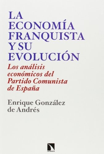 Libro La Economía Franquista Y Su Evoluciónde Enrique Gonzál