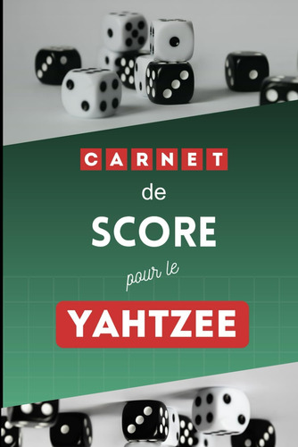 Libro: Yahtzee Carnet De Score: Cahier De Score Pour Le : Et