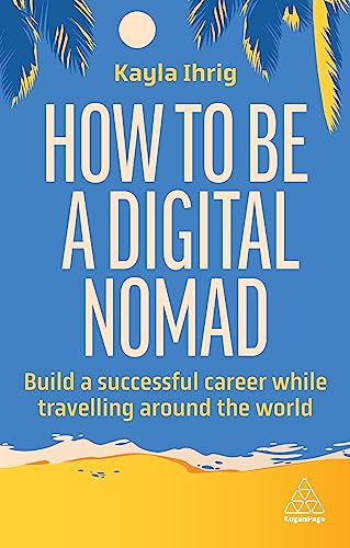 Libro How To Be A Digital Nomad De Ihrig Kayla  Kogan Page L