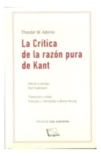 Critica De La Razon Pura De Kant, La - Theodor Wiesengrund A