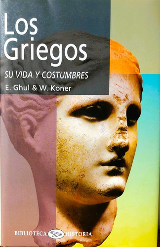 Romanos Y Griegos. Vida Y Costumbres. E. Ghul (dos Libros)