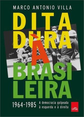 Ditadura à brasileira: 1964-1985 a democracia golpeada à esquerda e à direita, de Villa, Marco Antonio. Editora Casa dos Mundos Produção Editorial e Games LTDA, capa mole em português, 2014