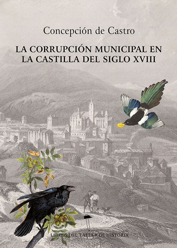 La Corrupción Municipal En La Castilla Del Siglo Xviii -...