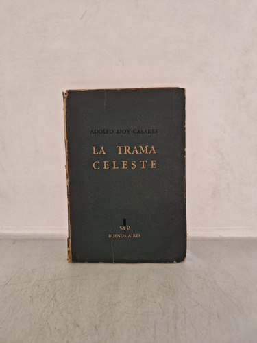 La Trama Celeste - Adolfo Bioy Casares - Sur - Usado