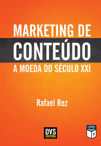 Marketing de Conteúdo: A Moeda do Século XXI, de Rez, Rafael. Dvs Editora Ltda, capa mole em português, 2016