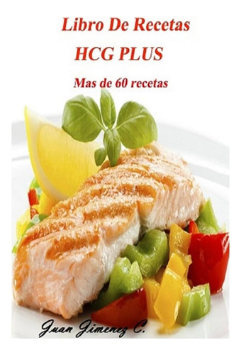 Libro:libro De Recetas Hcg Plus (spanish Edition)