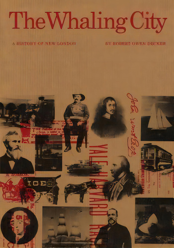 The Whaling City: A History Of New London, De Decker, Robert Owen. Editorial Globe Pequot Pr, Tapa Blanda En Inglés